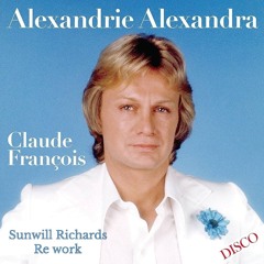 Claude François - Alexandrie Alexandra (Sunwill Richards Rework)