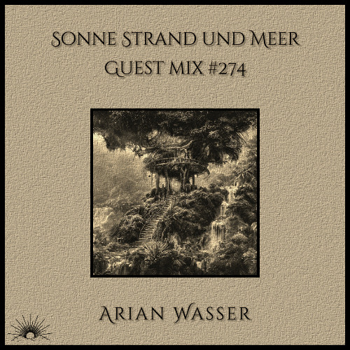 Sonne Strand und Meer Guest Mix #274 by Arian Wasser