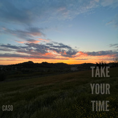 Take Your Time - CASO