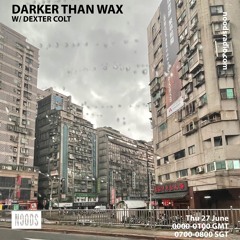 Noods Radio - Darker Than Wax w/ Dexter Colt (27th June 2024)