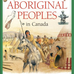 VIEW PDF 📂 The Kids Book of Aboriginal Peoples in Canada by  Diane Silvey &  John Ma