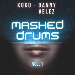 KOKO - DANNY VELEZ - MASHED DRUMS PREVIEW