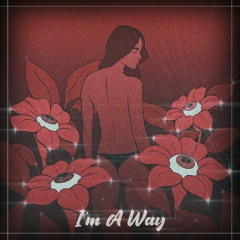 I'm A Way