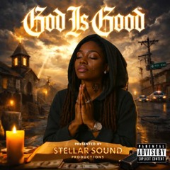 God Is Good (Prod. Stellar Sound Productions)