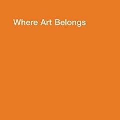 Access EPUB 📙 Where Art Belongs (Semiotext(e) / Intervention Series) by  Chris Kraus