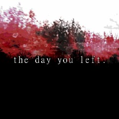 the day you left.