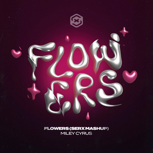 Flowers (Serx Mashup) - Miley Cyrus [BUY = FREE DL]