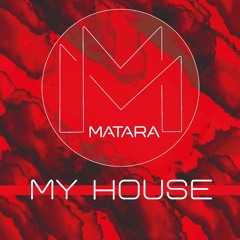 MATARA - My House (Originial Mix)