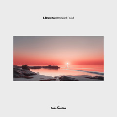 d.lawrence - Homeward Found [Calm Coastline Records]