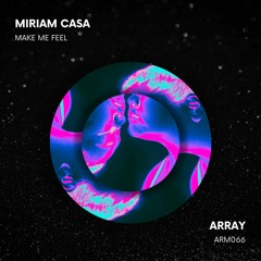Miriam Casa - Make Me Feel