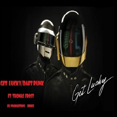 Get Lucky - Daft Punk ft Thomas Frost