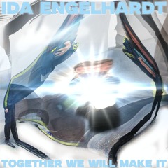 Ida Engelhardt - Together We Will Make It