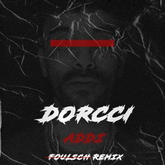 Dorcci - Addi (Foulsch Remix)