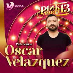 Oscar Velazquez In The Mix - PINK PARTY 13 (Peak Time Circuit)