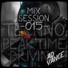 Mix Session -015- / Techno (Peak Time / Driving)-(Ad Vance)-(HQ)