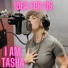 Tasha - Idea for us