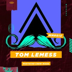 Mustache Mixes #013 - Tom Lemess