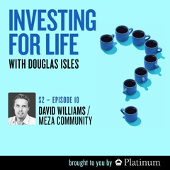 Investing for Life, S2 | E10: David Williams, Founder @ Meza Community