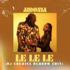 Aidonia - Le Le Le (DJ Chemics Dembow Edit)