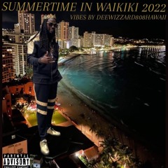SUMMERTIME IN WAIKIKI 2022 (DEEWIZZARD808)