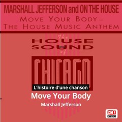 Histoire d'une chanson: Move Your Body (The House Music Anthem) par Marshall Jefferson