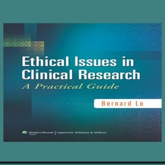 [Ebook] Reading Ethical Issues in Clinical Research A Practical Guide [DOWNLOAD^^][PDF] By Bernard L