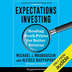 Access PDF 💞 Expectations Investing: Reading Stock Prices for Better Returns by  Mic