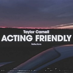 Acting Friendly