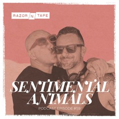 Razor-N-Tape Podcast - Episode 59 : Sentimental Animals