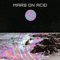 MARS ON ACID