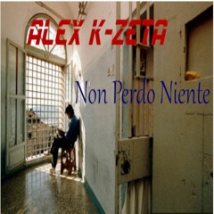 Alex K-Zeta - Non Perdo Niente