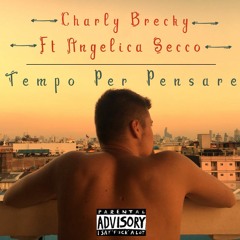 Charly Brecky Ft. Angelica Secco - Tempo Per Pensare (Prod. By Charly Brecky)