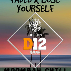 Faded x Lose Yourself (Moombah Chill)-DJ D12 REMIX 2021