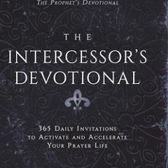 (Download PDF) The Intercessor's Devotional: 365 Daily Invitations to Activate and Accelerate Your P