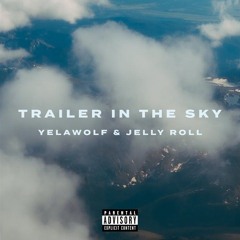 Yelawolf x Jelly Roll - Trailer In The Sky