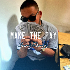 Make The Pay (Prod. Stay100)