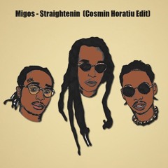 Migos - Straightenin (Cosmin Horatiu Edit)[Bandcamp]