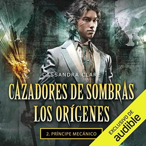 Stream Ángel Mecánico. de Sombras. Los orígenes 1 - Cassandra Clare by Somos Libros | Listen online for free on