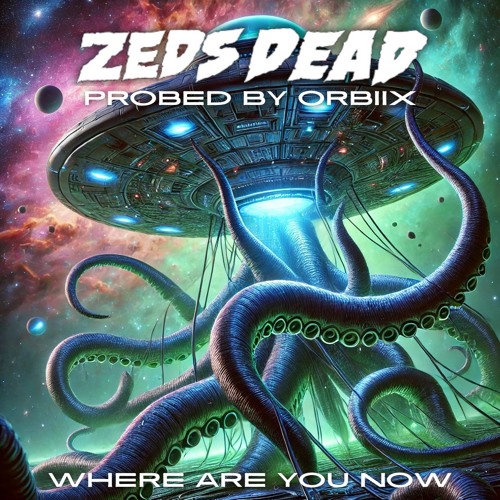 zeds dead - where are u now [probed by Orbiix]