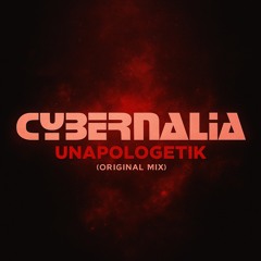 Cybernalia - Unapologetik (Original Mix)
