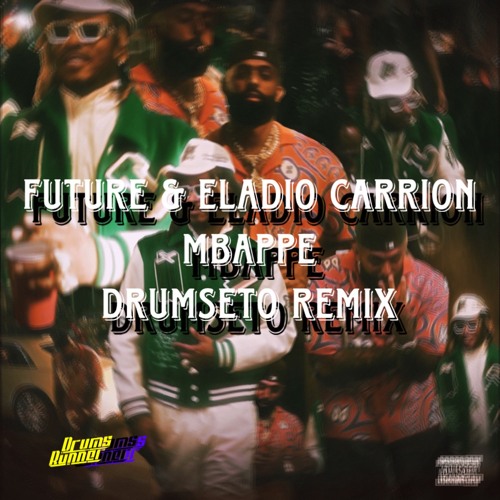 Stream Mbappe Eladio Carrion Ft Future Drumseto Remix By Drumseto Listen Online For Free On