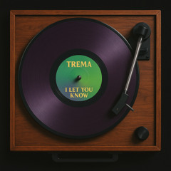 Trema - I Let You Know