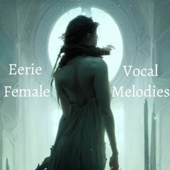 Eerie Female Vocal Melodies