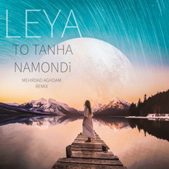 Leya - To Tanha Namondi (Mehrdad Aghdam Remix)