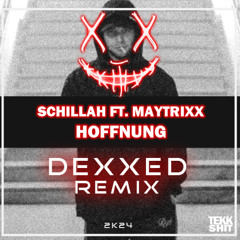 Schillah ft. Maytrixx - Hoffnung (DEXXED REMIX)