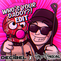 GPF & J1zzy - Who's Ur Daddy [Mr.Hardcore X DECIBEL Edit]