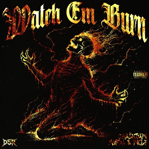 WATCH EM BURN FT. WOLF (Prod. CHAINSAW MURDA)