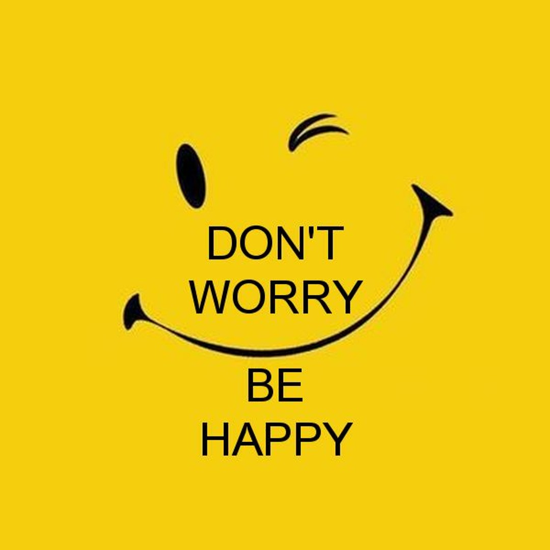Stream Don't Worry, Be Happy! by gobparky | Listen online for free