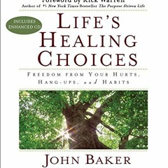 View [KINDLE PDF EBOOK EPUB] Life's Healing Choices: Freedom from Your Hurts, Hang-up