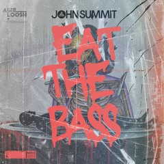 John Summit - EAT THE BASS (AIRELOOSH Remix)